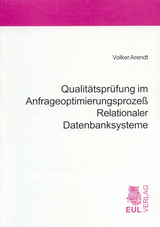 Qualit&auml;tspr&uuml;fung im Anfrageoptimierungsprozess Relationaler Datenbanksysteme - Volker Arendt