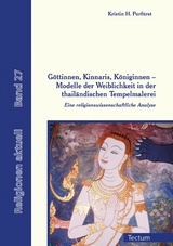 G&ouml;ttinnen, Kinnaris, K&ouml;niginnen &ndash; Modelle der Weiblichkeit in der thail&auml;ndischen Tempelmalerei - Kristin H. Purf&uuml;rst