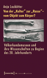 Von der &raquo;Kultur&laquo; zur &raquo;Rasse&laquo; &ndash; vom Objekt zum K&ouml;rper? - Anja Lauk&ouml;tter