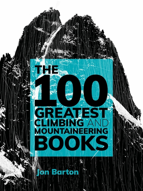 100 Greatest Climbing and Mountaineering Books -  Jon Barton