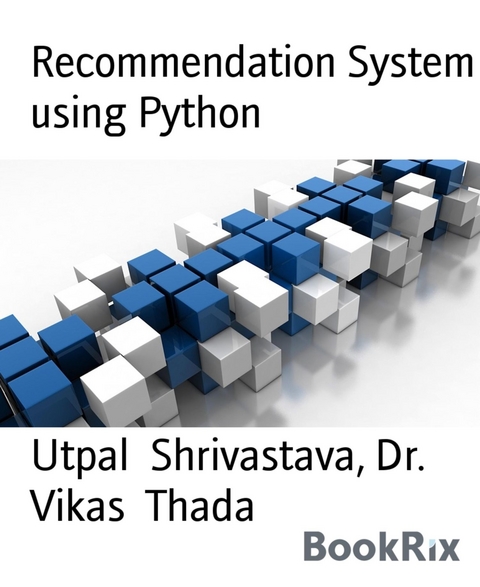 Recommendation System using Python - Utpal shrivastava, Dr. Vikas Thada