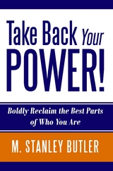 Take Back Your POWER! - M. Stanley Butler