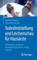 Todesfeststellung und Leichenschau f&uuml;r Haus&auml;rzte - Burkhard Madea, Klaus Weckbecker