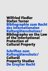 Bibliographie zum Recht des Internationalen Kulturgüterschutzes / Bibliography on the Law of the International Protection of Cultural Property - Fiedler, Wilfried; Turner, Stefan