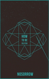 How To Be Selfish - Lord Nosorrow MND