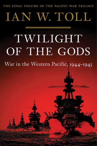Twilight of the Gods: War in the Western Pacific, 1944-1945 (The Pacific War Trilogy)