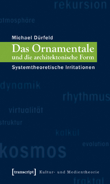 Das Ornamentale und die architektonische Form - Michael D&uuml;rfeld
