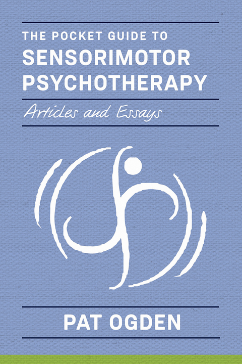 The Pocket Guide to Sensorimotor Psychotherapy in Context - Pat Ogden