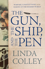 The Gun, the Ship, and the Pen - Linda Colley