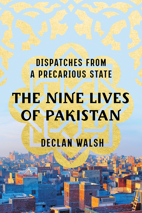 The Nine Lives of Pakistan - Declan Walsh