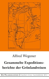 Gesammelte Expeditionsberichte der Grönlandreisen - Alfred Wegener
