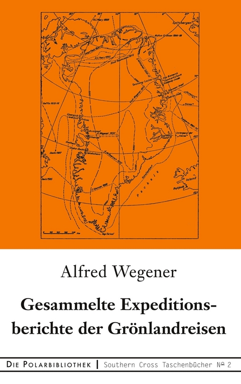 Gesammelte Expeditionsberichte der Grönlandreisen - Alfred Wegener