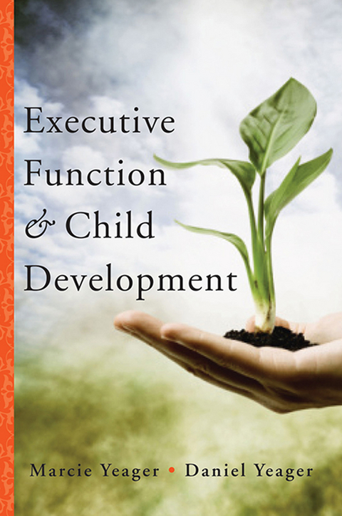 Executive Function & Child Development - Marcie Yeager, Daniel Yeager