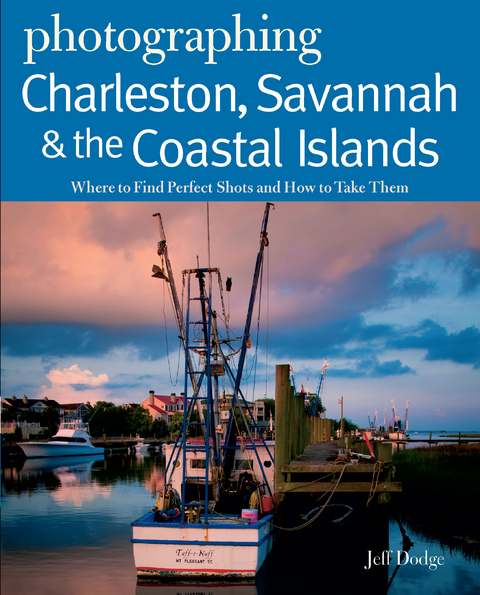 Photographing Charleston, Savannah & the Coastal Islands - Jeff Dodge
