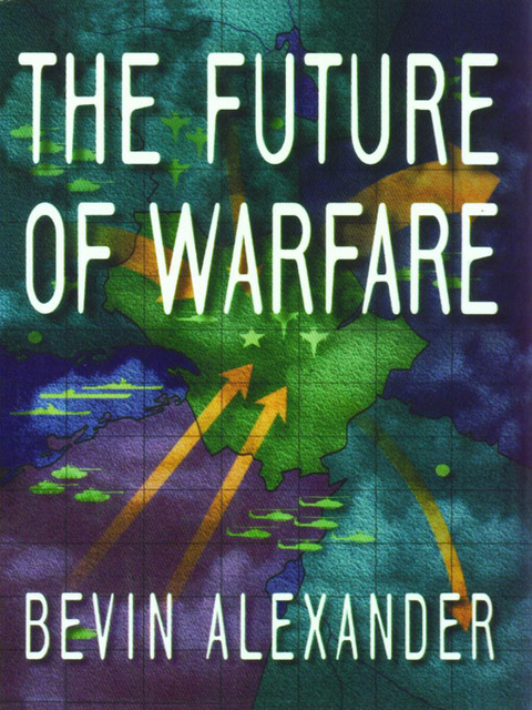 The Future of Warfare - Bevin Alexander