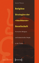 Religi&ouml;se Strategien der &raquo;machbaren&laquo; Gesellschaft - Levent Tezcan