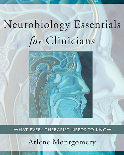 Neurobiology Essentials for Clinicians - Arlene Montgomery