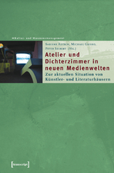 Atelier und Dichterzimmer in neuen Medienwelten - 