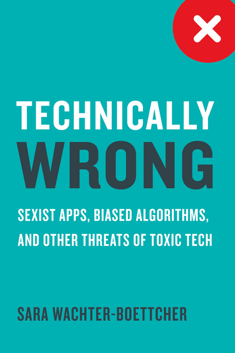 Technically Wrong - Sara Wachter-Boettcher