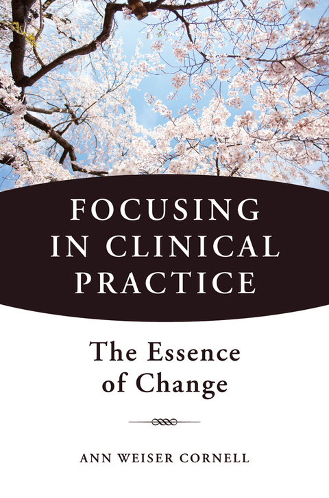 Focusing in Clinical Practice - Ann Weiser Cornell