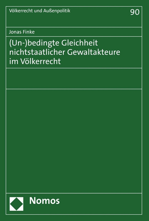 (Un-)bedingte Gleichheit nichtstaatlicher Gewaltakteure im V&ouml;lkerrecht - Jonas Finke