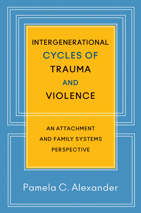 Intergenerational Cycles of Trauma and Violence - Pamela C. Alexander