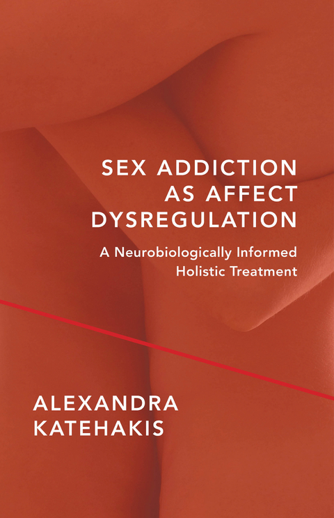 Sex Addiction as Affect Dysregulation - Alexandra Katehakis