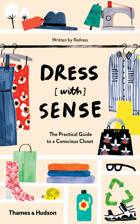 Dress [with] Sense: The Practical Guide to a Conscious Closet - Christina Dean, Sofia T&auml;rneberg, Hannah Lane