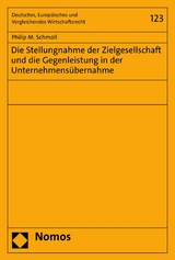Die Stellungnahme der Zielgesellschaft und die Gegenleistung in der Unternehmens&uuml;bernahme - Philip M. Schmoll
