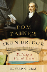Tom Paine's Iron Bridge - Edward G. Gray