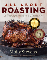 All About Roasting - Molly Stevens