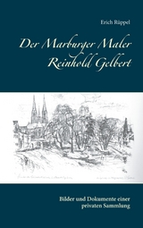 Der Marburger Maler Reinhold Gelbert - Erich R&uuml;ppel