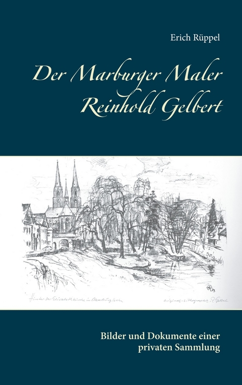 Der Marburger Maler Reinhold Gelbert - Erich R&uuml;ppel