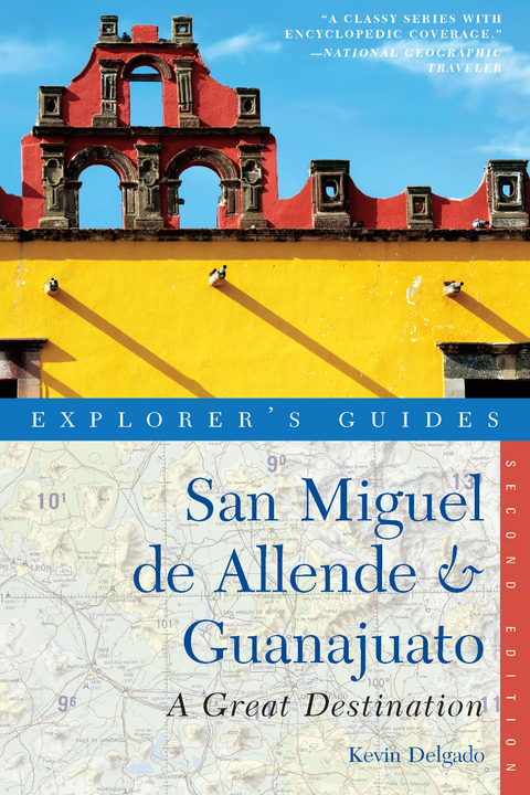 Explorer's Guide San Miguel de Allende & Guanajuato: A Great Destination - Kevin Delgado