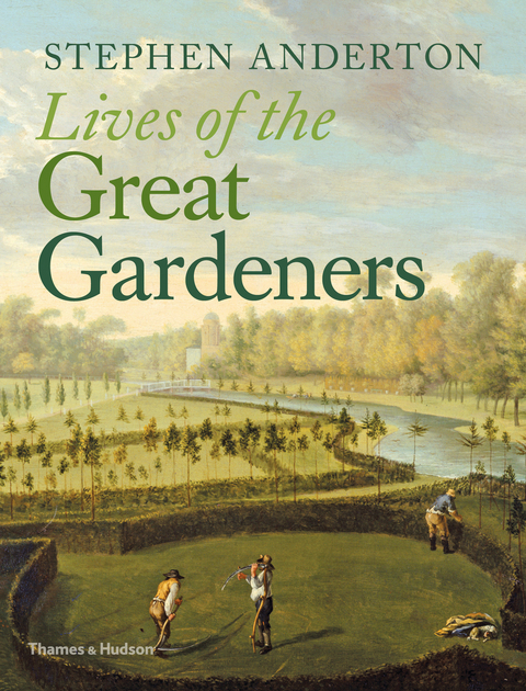 Lives of the Great Gardeners - Stephen Anderton