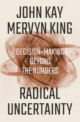 Radical Uncertainty - John Kay, Mervyn King