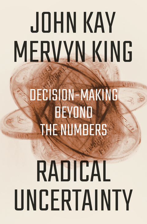 Radical Uncertainty - John Kay, Mervyn King