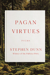 Pagan Virtues - Stephen Dunn