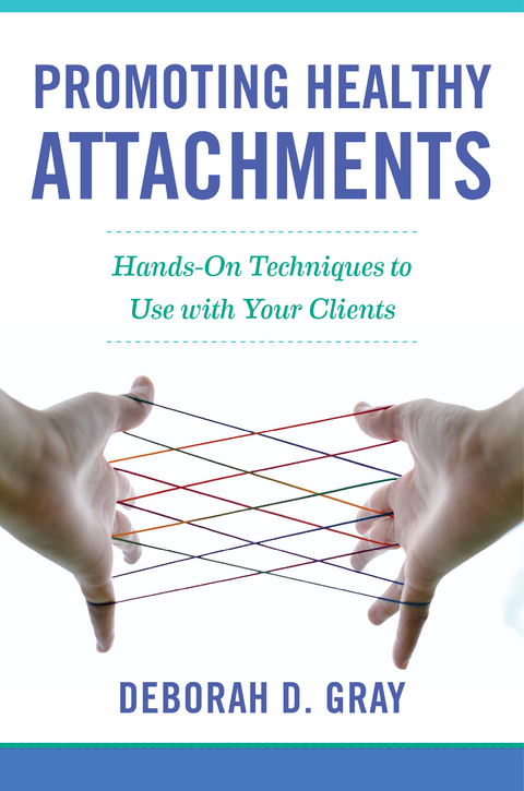 Promoting Healthy Attachments - Deborah D. Gray