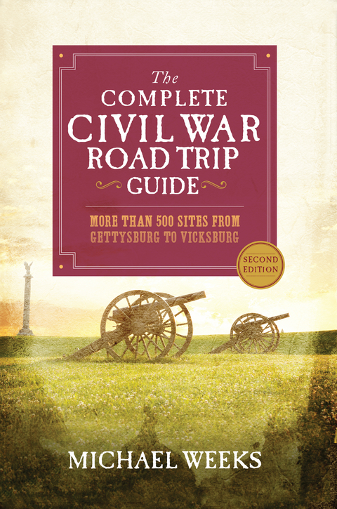 The Complete Civil War Road Trip Guide - Michael Weeks
