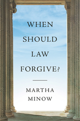 When Should Law Forgive? - Martha Minow