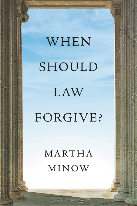 When Should Law Forgive? - Martha Minow