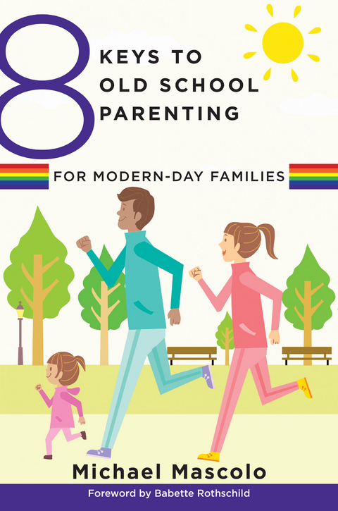8 Keys to Old School Parenting for Modern-Day Families - Michael Mascolo