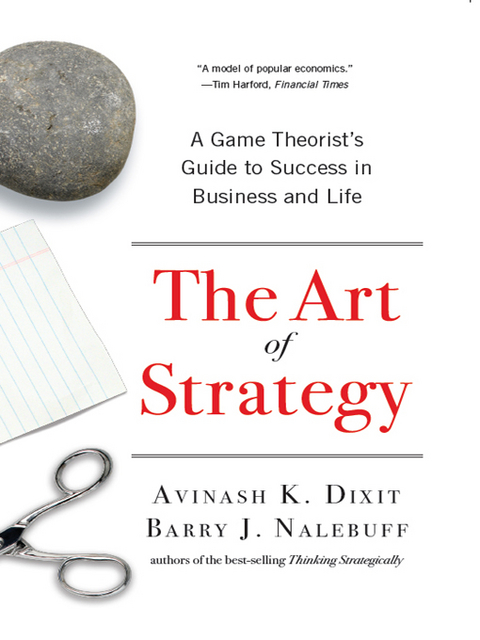 The Art of Strategy - Avinash K. Dixit, Barry J. Nalebuff