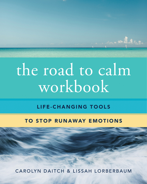 The Road to Calm Workbook - Carolyn Daitch, Lissah Lorberbaum