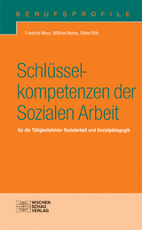 Schl&uuml;sselkompetenzen der Sozialen Arbeit - Friedrich Maus, Wilfried Nodes, Dieter R&ouml;h