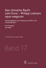 Das r&ouml;mische Recht vom Error - Philipp Lotmars opus magnum - Iole Fargnoli, Urs Fasel