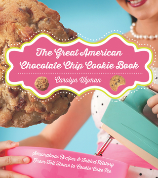 The Great American Chocolate Chip Cookie Book