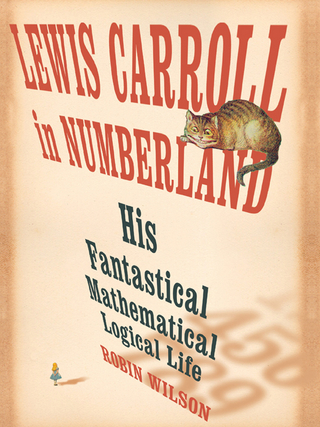 Lewis Carroll in Numberland: His Fantastical Mathematical Logical Life