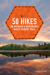 50 Hikes on Michigan & Wisconsin's North Country Trail - Thomas Funke